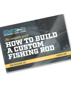 Mud Hole Rod Building 101: The Complete Guide How To Build A Custom Fishing Rod How-To Media