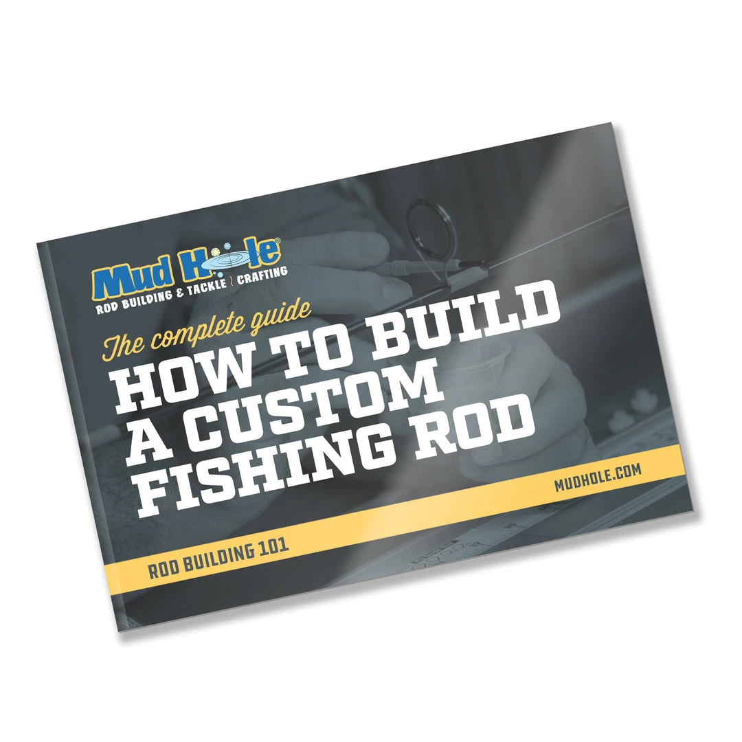 Mud Hole Rod Building 101: The Complete Guide How To Build A Custom Fishing Rod How-To Media 3 Mud Hole Rod Building 101: The Complete Guide How To Build A Custom Fishing Rod How-To Media